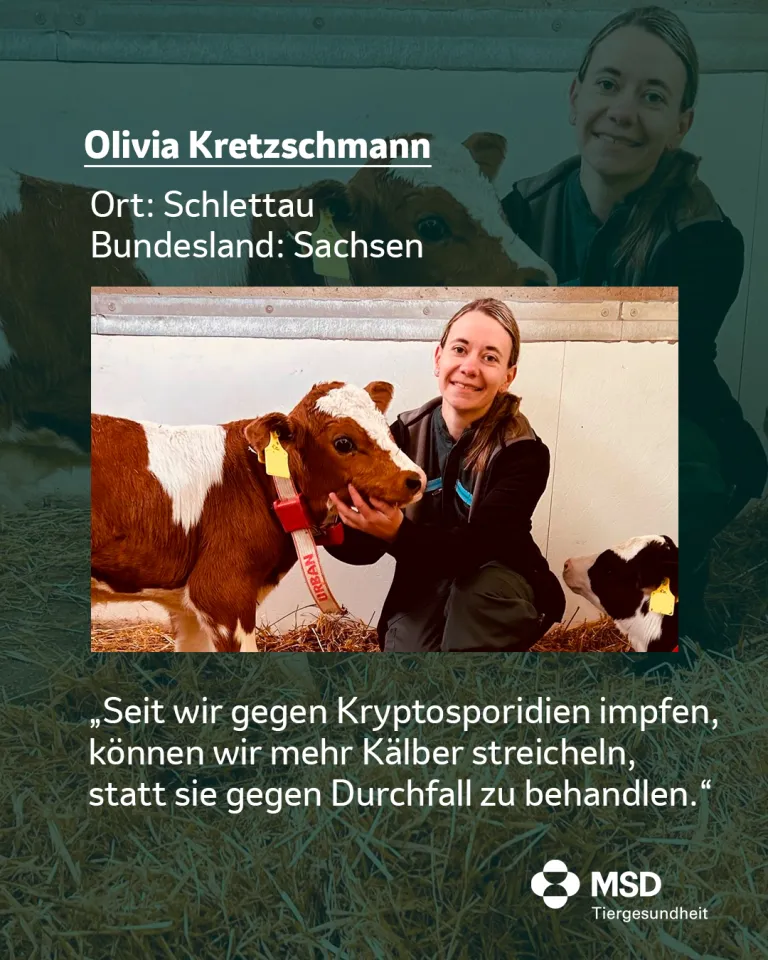 Olivia Kretzschmann, Schlettau: "Seit wir gegen Kryptosporidien impfen, können wir mehr Kälber streicheln, statt sie gegen Durchfall zu behandeln."
